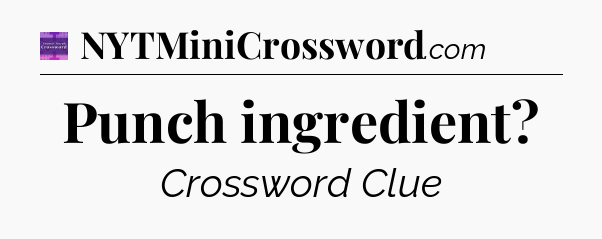 Punch ingredient - Thomas Joseph Crossword