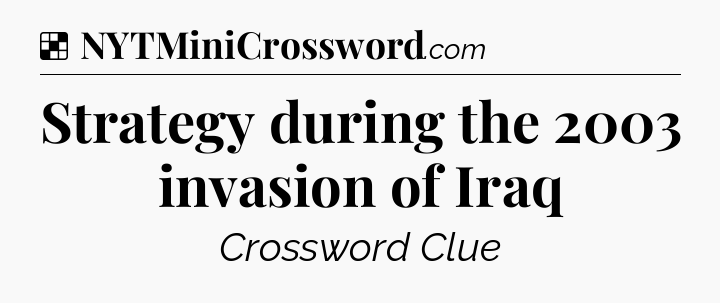 Solution: Strategy during the 2003 invasion of Iraq - NYT Crossword