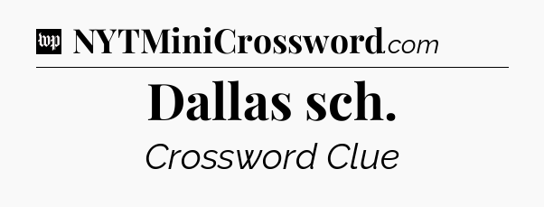 Dallas sch Crossword Clue