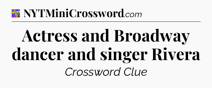 Actress and Broadway dancer and singer Rivera Codycross