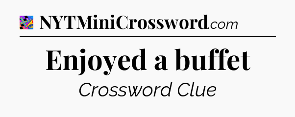 Enjoyed a buffet Crossword Clue