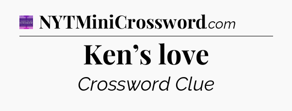 Ken’s love - Thomas Joseph Crossword