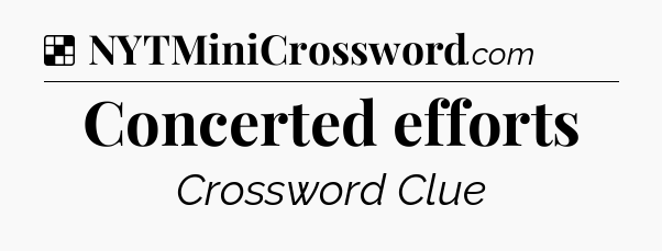 Solution: Concerted efforts - NYT Crossword
