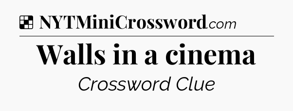 Solution: Walls in a cinema - NYT Crossword