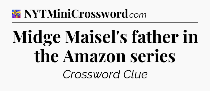 Midge Maisel's father in the Amazon series Codycross