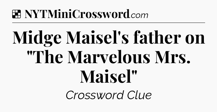 Solution: Midge Maisel's father on 