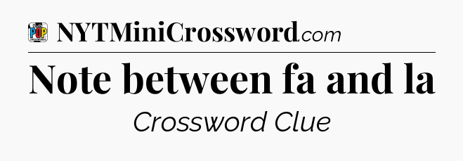 Note between fa and la Crossword Clue