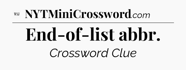 End-of-list abbr - WSJ Crossword