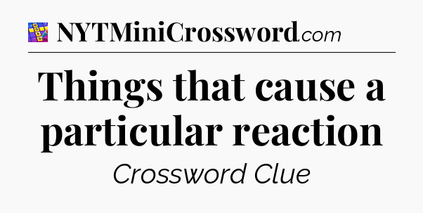 Things that cause a particular reaction Codycross
