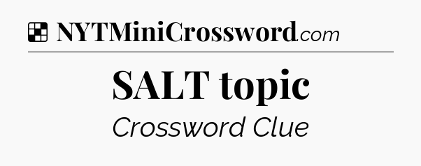 Solution: SALT topic - NYT Crossword