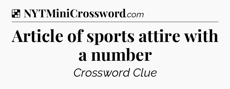 Solution: Article of sports attire with a number - NYT Crossword
