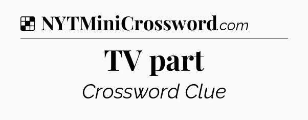 Solution: TV part - NYT Crossword