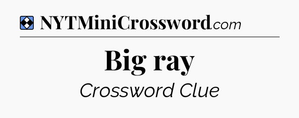 Solution: Big ray - NYT Mini Crossword