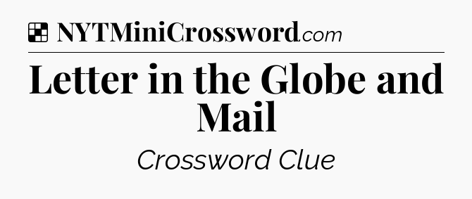 Solution: Letter in the Globe and Mail - NYT Crossword