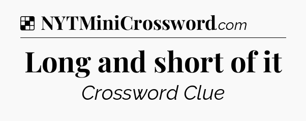 Solution: Long and short of it - NYT Crossword