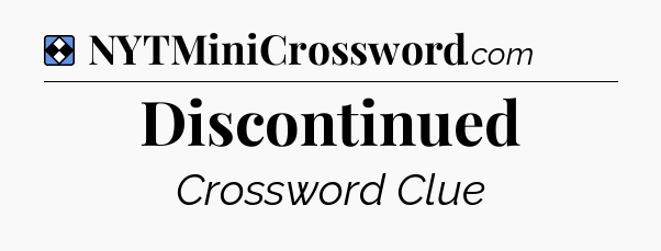 Solution: Discontinued - NYT Mini Crossword