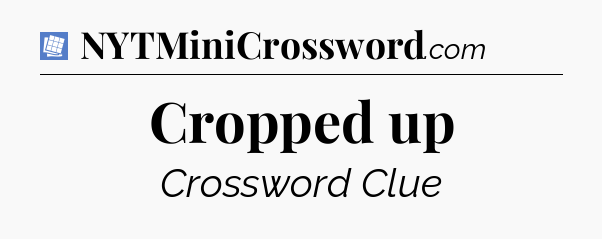 Cropped up Puzzle Page Crossword Clue