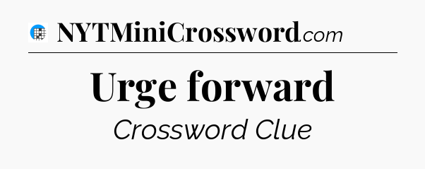 Urge forward Crossword Clue
