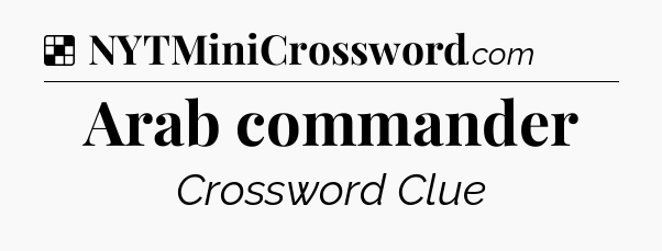 Solution: Arab commander - NYT Crossword
