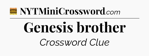 Genesis brother - Eugene Sheffer Crossword