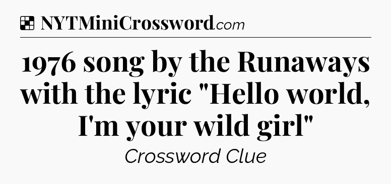 Solution: 1976 song by the Runaways with the lyric 