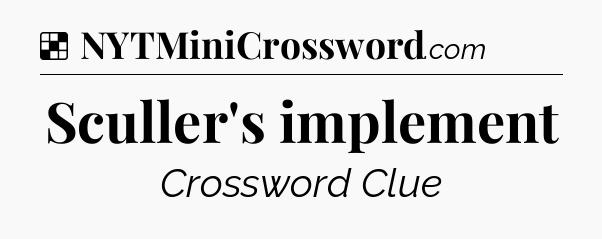 Solution: Sculler's implement - NYT Crossword