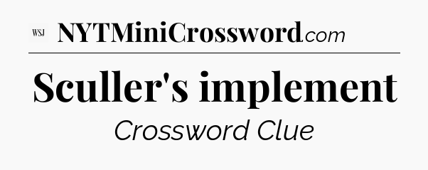 Sculler's implement - WSJ Crossword