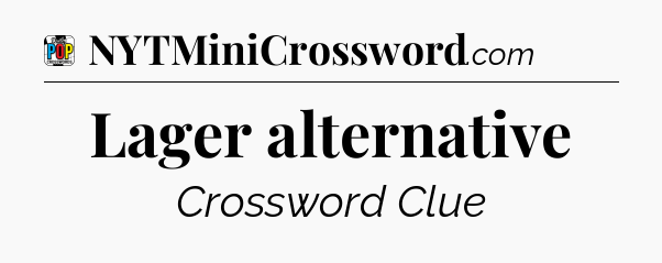 Lager alternative Crossword Clue