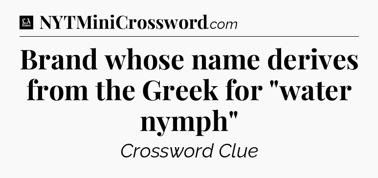 Brand whose name derives from the Greek for 