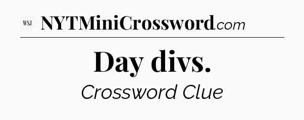 Day divs - WSJ Crossword