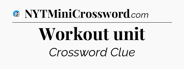 Workout unit Crossword Clue