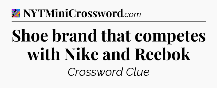 Shoe brand that competes with Nike and Reebok Crossword Clue