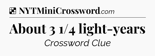 Solution: About 3 1/4 light-years - NYT Crossword