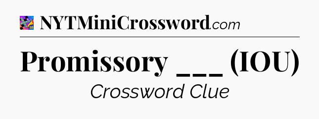 Promissory ___ (IOU) Crossword Clue