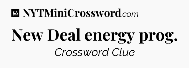 New Deal energy prog - LA Times Crossword