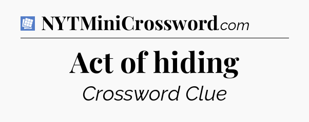 Act of hiding Puzzle Page Crossword Clue