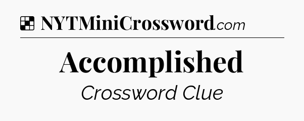 Solution: Accomplished - NYT Crossword