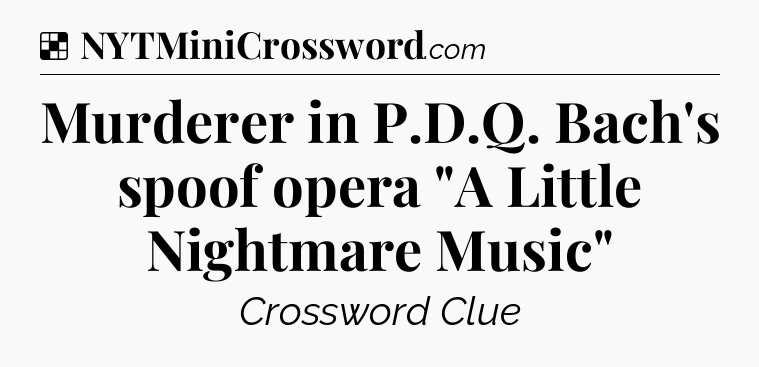 Solution: Murderer in P.D.Q. Bach's spoof opera 