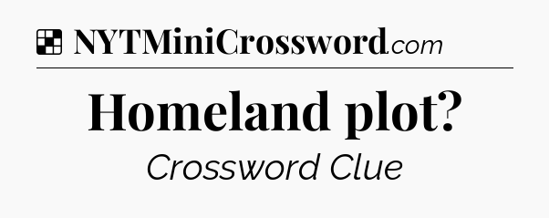Solution: Homeland plot - NYT Crossword