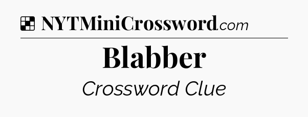 Solution: Blabber - NYT Crossword
