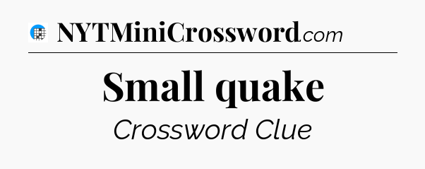 Small quake Crossword Clue