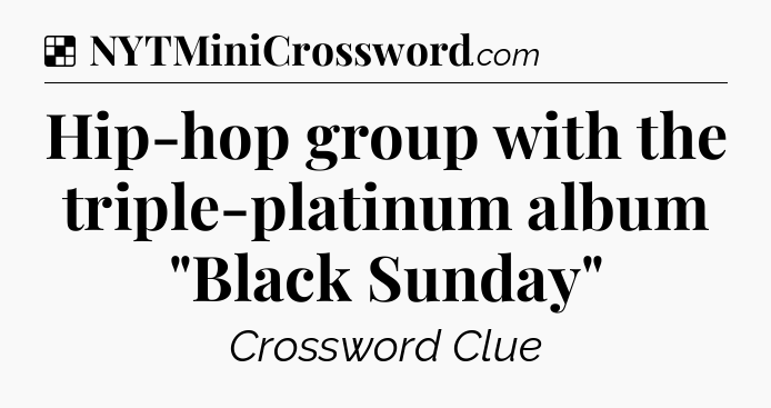 Solution: Hip-hop group with the triple-platinum album 