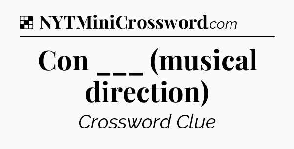 Solution: Con ___ (musical direction) - NYT Crossword