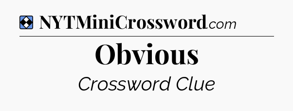 Solution: Obvious - NYT Mini Crossword