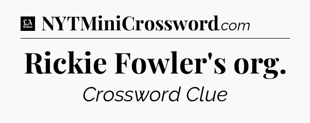 Rickie Fowler's org - LA Times Crossword