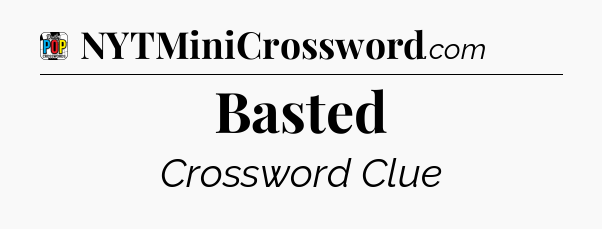 Basted Crossword Clue