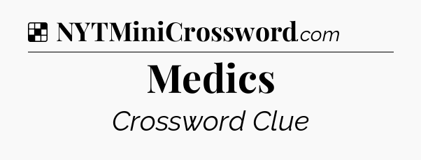 Solution: Medics - NYT Crossword