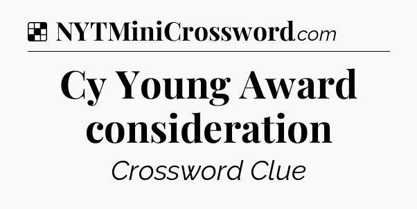 Solution: Cy Young Award consideration - NYT Crossword