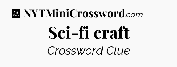 Sci-fi craft - LA Times Crossword