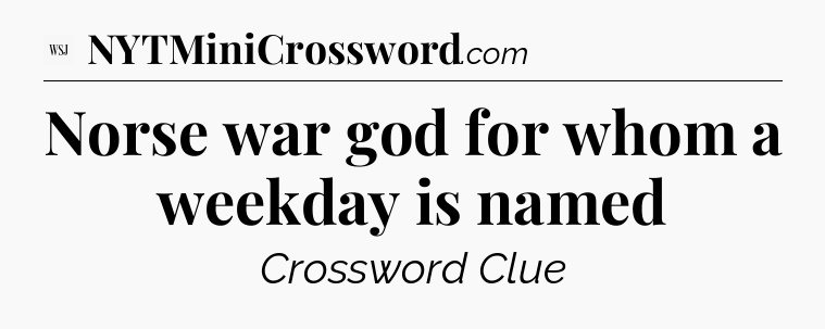 Norse war god for whom a weekday is named - WSJ Crossword